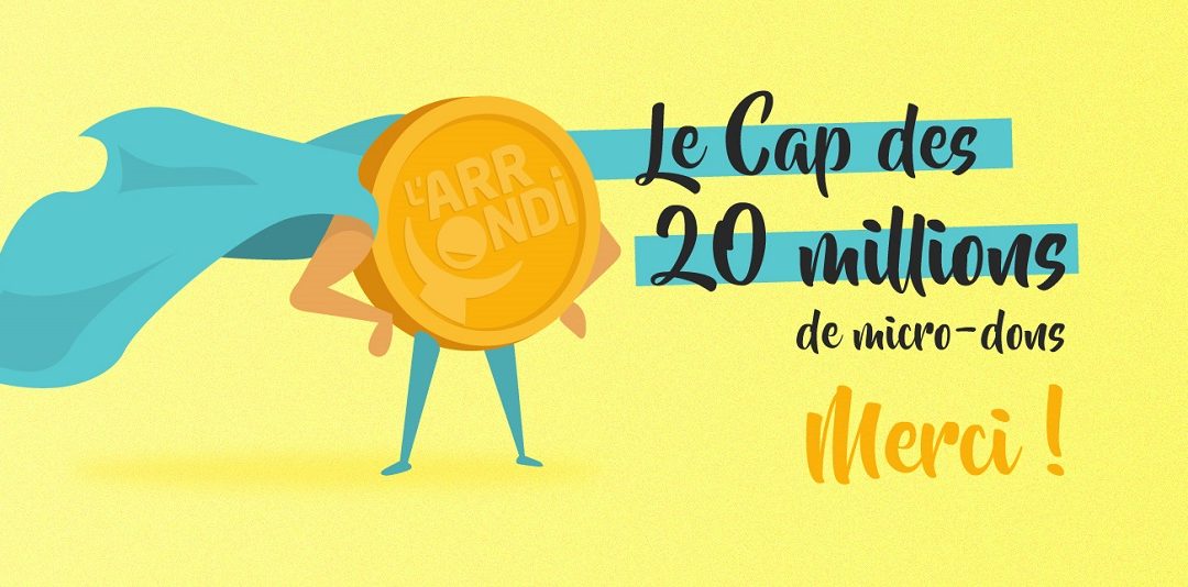 L’ARRONDI franchit le cap des 20 millions de dons
