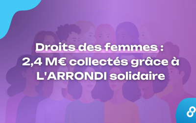 Droits des femmes : 2,4 M€ collectés grâce à L&rsquo;ARRONDI solidaire